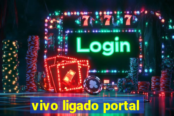 vivo ligado portal